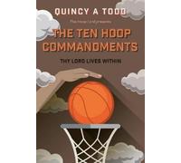 Quincy A Todd The Ten Hoop Commandments (Tascabile)