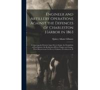 Quincy Adams Gi Engineer and Artillery Operations Against the (Copertina rigida)