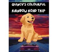 QUINCY’S COLOURFUL RAINBOW ROAD TRIP: A Heartwarming Dog Comic for Children Ages 3-6.