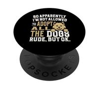 Quindi a quanto pare non sono autorizzato ad adottare tutti i cani PopSockets PopGrip Adesivo