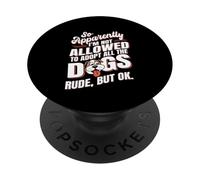 Quindi a quanto pare non sono autorizzato ad adottare tutti i cani PopSockets PopGrip Adesivo