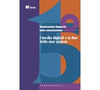 Quindicesimo rapporto sulla comunicazione. I media digitali e la fine dello star system