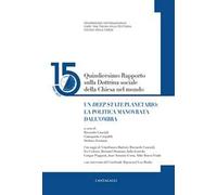 Quindicesimo rapporto sulla dottrina sociale della Chiesa nel mondo. Un Deep State planetario: la politica manovrata dall’ombra. Vol. 15: Un «deep state» planetario: la politica manovrata dall’ombra