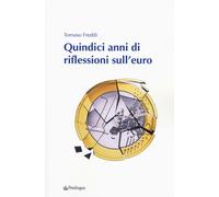 Quindici anni di riflessioni sull'euro - Freddi Tomaso