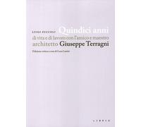Quindici anni di vita e di lavoro con l'amico e maestro architetto Giuseppe Terr