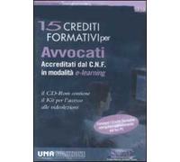 Quindici crediti formativi per avvocati accreditati dal C. N. F. in modalità e-learning. CD-ROM