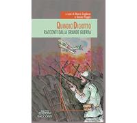 Quindici diciotto. Racconti dalla grande guerra