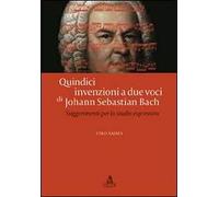 Quindici invenzioni a due voci di Johann Sebastian Bach. Suggerimenti per lo studio espressivo