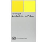Quindici lezioni su Platone [May 20, 2003] Vegetti, Mario