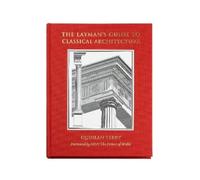 Quinlan Terry The Layman's guide to classical architecture (Copertina rigida)