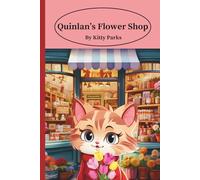 Quinlan's Flower Shop: A Warm-Weather Tale of Blossoms, Bright Ideas, and Blooming Success