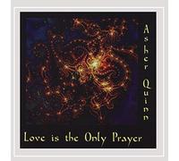 Quinn, Asher - Love Is The Only Prayer