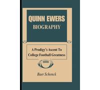 QUINN EWERS BIOGRAPHY: A Prodigy’s Ascent To College Football Greatness