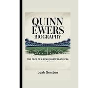 QUINN EWERS BIOGRAPHY: The Face of a New Quarterback Era