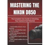 Quinn L Parker Mastering The Nikon D850 (Tascabile)
