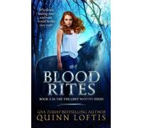 Quinn Loftis Blood Rites, Book 2 in the Grey Wolves Series (Tascabile)