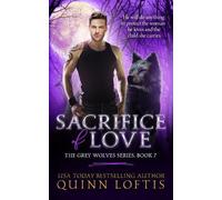 Quinn Loftis Sacrifice of Love (Tascabile) Grey Wolves
