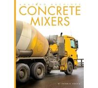 Quinn M Arnold Concrete Mixers (Tascabile) Amazing Machines