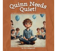 Quinn Needs Quiet!: An interactive book for sensitive kids in a loud world