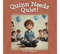 Quinn Needs Quiet!: An interactive book for sensitive kids in a loud world