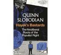 Quinn Slobodian Hayek's Bastards (Copertina rigida)
