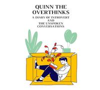 Quinn the Overthinks: A Diary of Introvert and the Unspoken Conversations