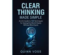 Quinn Voss Clear Thinking Made Simple (Tascabile) Think Smarter