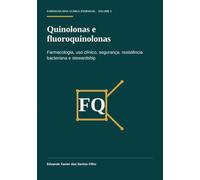 Quinolonas e fluoroquinolonas: Farmacologia, uso clínico, segurança, resistência bacteriana e stewardship