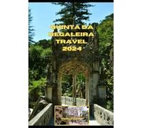 QUINTA DA REGALEIRA TRAVEL GUIDE 2024