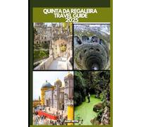 QUINTA DA REGALEIRA TRAVEL GUIDE 2025