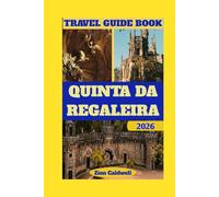 Quinta Da Regaleira Travel Guide: Journey Through Mystery, History, And Enchantment