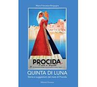 Quinta di luna. Storia e suggestioni del mare di Procida. Ediz. italiana e francese