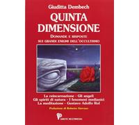 Quinta dimensione. Domande e risposte sui grandi enigmi dell'occultismo