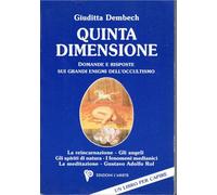 Quinta dimensione Domande e risposte sui grandi enigmi dell'occultismo Giuditta Dembech