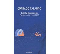 Quinta dimensione. Poesie scelte 1958-2018