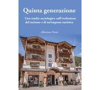 Quinta generazione. Uno studio sociologico sull’evoluzione del turismo e di un’impresa turistica