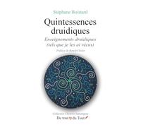Quintessences druidiques - Enseignements druidiques (tels que je les ai vécus)