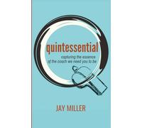 Quintessential: Capturing the Essence of the Coach We Need You To Be