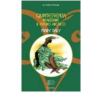 Libri Mary Daly - Quintessenza... Realizzare Il Futuro Arcaico