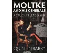 Quintin Barry Moltke and his Generals (Copertina rigida)