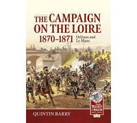 Quintin Barry The Campaign on the Loire, 1870-1871 (Copertina rigida)