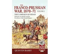 Quintin Barry The Franco-Prussian War 1870-71 Volume 1 (Tascabile)