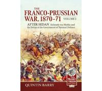 Quintin Barry The Franco-Prussian War 1870-71 Volume 2 (Tascabile)