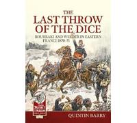Last Throw of the Dice: Bourbaki and Werder in Eastern France 1870-71