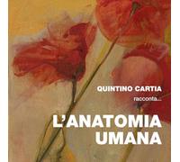 Quintino Cartia racconta... l'anatomia umana