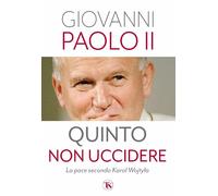 Quinto non uccidere. La pace secondo Karol Wojtyla