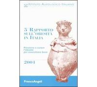 Quinto rapporto sull'obesità in Italia 2004. Prevenire e curare l'obesità per invecchiare bene
