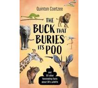 Quinton Coetzee The Buck That Buries Its Poo and 101 Other Fascinati (Tascabile)