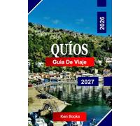 Quíos Guía de viaje 2026 - 2027: Explora Grecia con aldeas medievales, bosques de mástic, playas ocultas, senderos costeros y auténtica cultura egea