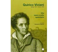 Quirico Viviani, Soligo 1780-Padova 1835. Vita, opere scelte, epistolario